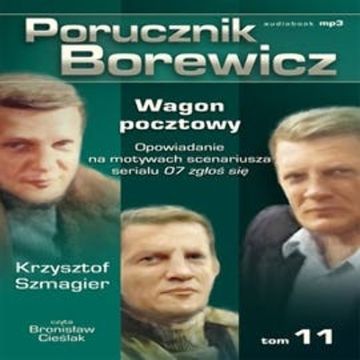 Porucznik Borewicz. Wagon pocztowy. Cz. 11 audiobook, Krzysztof Szmagier