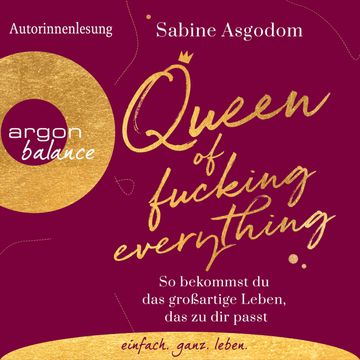 Queen of Fucking Everything - So bekommst du das großartige Leben, das zu dir passt (Autorinnenlesung) audiobook, Sabine Asgodom