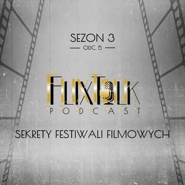S03E05 - Sekrety festiwali filmowych audiobook, #FlixTalk - podcast filmowy