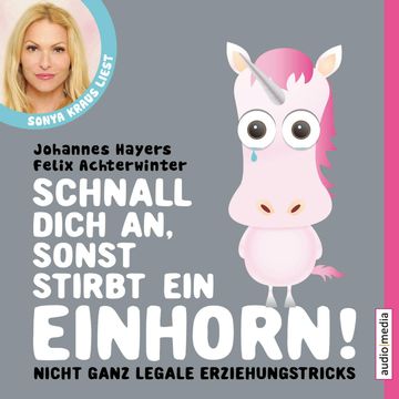 Schnall dich an, sonst stirbt ein Einhorn audiobook, Johannes Hayers