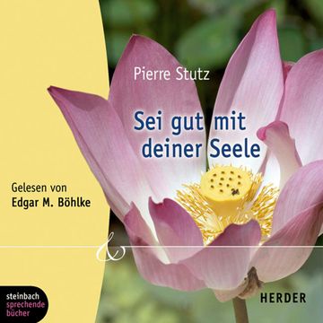 Sei gut mit deiner Seele audiobook, Pierre Stutz