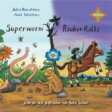 Superwurm / Räuber Ratte audiobook, Axel Scheffler, Julia Donaldson