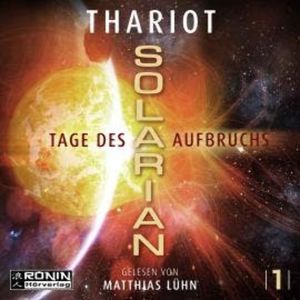Tage des Aufbruchs - Solarian, Band 1 (ungekürzt), Thariot