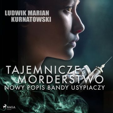 Tajemnicze morderstwo, nowy popis bandy usypiaczy audiobook, Ludwik Marian Kurnatowski