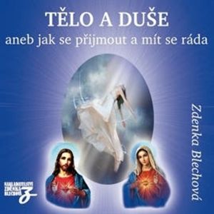Tělo a duše aneb jak se přijmout a mít se ráda, Zdenka Blechová