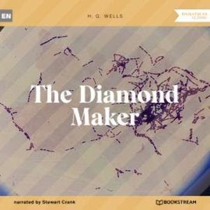 The Diamond Maker (Unabridged), H. G. Wells
