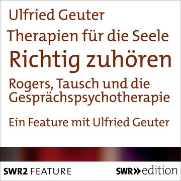 Therapien für die Seele - Richtig zuhören audiobook, Ulfried Geuter