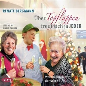 Über Topflappen freut sich ja jeder. Weihnachten mit der Online-Omi, Renate Bergmann