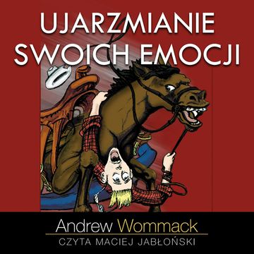 Ujarzmianie swoich emocji audiobook, Andrew Wommack
