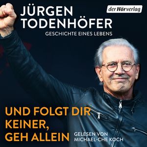Und folgt Dir keiner, geh allein, Jürgen Todenhöfer