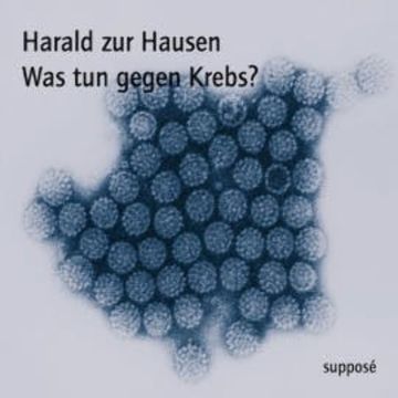 Was tun gegen Krebs? audiobook, Harald zur Hausen
