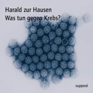 Was tun gegen Krebs?, Harald zur Hausen
