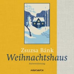 Weihnachtshaus, Zsuzsa Bánk