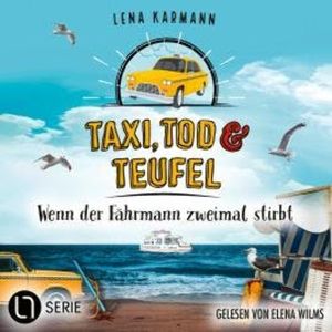 Wenn der Fährmann zweimal stirbt - Taxi, Tod und Teufel, Folge 18 (Ungekürzt), Lena Karmann
