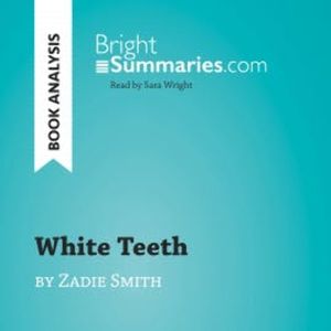 White Teeth by Zadie Smith (Book Analysis), Bright Summaries