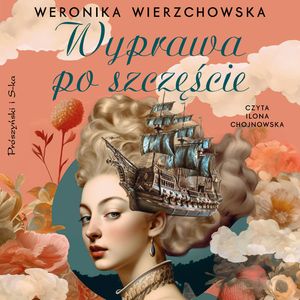 Wyprawa po szczęście, Weronika Wierzchowska