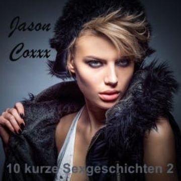10 kurze Sexgeschichten 2 audiobook, Jason Coxxx