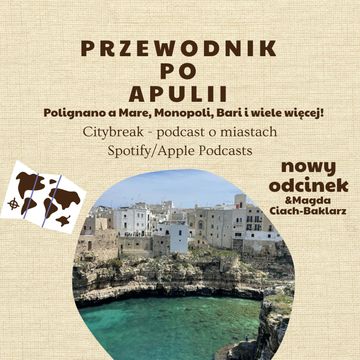 #13 - Przewodnik po Apulii (Polignano a Mare, Monopoli, Bari i inne miasta) / gościnnie: Magda Ciach-Baklarz z bloga Italia Poza Szlakiem audiobook, Adam Bartkowiak