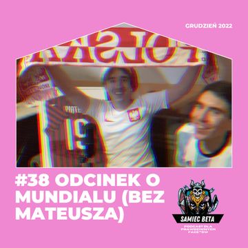 #38 - ODCINEK O MUNDIALU (BEZ MATEUSZA) [+18] audiobook, Mateusz Płocha, Szymon Żurawski