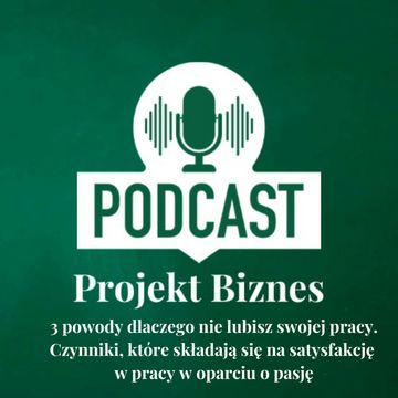 9. Trzy powody dlaczego nie lubisz swojej pracy. Czynniki, które składają się na satysfakcję w pracy audiobook, Projekt Biznes Sp. z o. o.