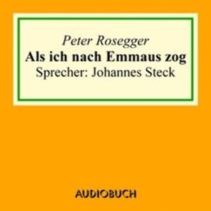 Als ich nach Emmaus zog, Peter Rosegger
