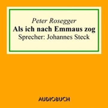 Als ich nach Emmaus zog audiobook, Peter Rosegger