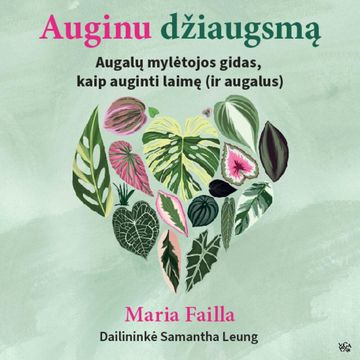 AUGINU DŽIAUGSMĄ. Augalų mylėtojos gidas, kaip auginti laimę (ir augalus) audiobook, Maria Failla