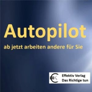 Autopilot - ab jetzt arbeiten andere für Sie, N.N.