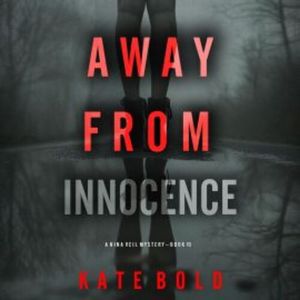 Away From Innocence (A Nina Veil FBI Suspense Thriller—Book 10), Kate Bold