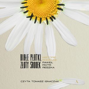 Białe płatki, złoty środek. Historie rodzinne, Paweł Piotr Reszka