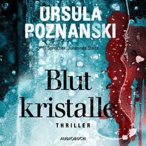 Blutkristalle (Ungekürzt), Ursula Poznanski