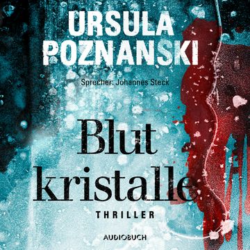 Blutkristalle (Ungekürzt) audiobook, Ursula Poznanski
