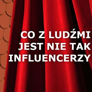 CO JEST Z LUDŹMI NIE TAK? 02 - Influencerzy, Jakub Bujanowski, Kacper Skarbek, Krzysztof Majchrzak