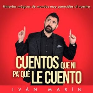 Cuentos que ni pa' qué le cuento, Iván Marín