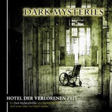 Dark Mysteries, Folge 3: Hotel der verlorenen Zeit audiobook, Markus Winter, Ralph Sander