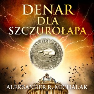 Denar dla szczurołapa, Aleksander R. Michalak