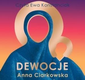 Dewocje, Anna Ciarkowska