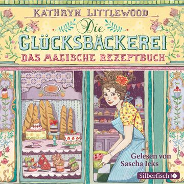 Die Glücksbäckerei, Das magische Rezeptbuch audiobook, Kathryn Littlewood