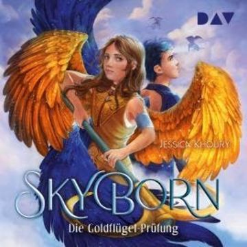 Die Goldflügel-Prüfung - Skyborn, Band 1 (Ungekürzt) audiobook, Jessica Khoury