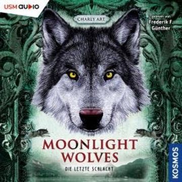 Die letzte Schlacht - Moonlight Wolves, Band 3 (ungekürzt) audiobook, Charly Art