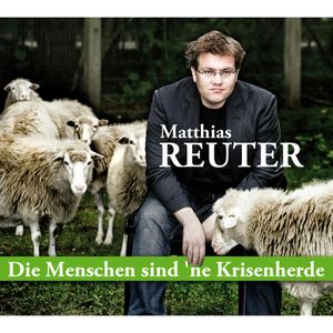 Die Menschen sind'ne Krisenherde, Matthias Reuter