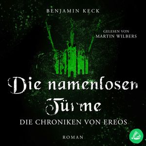 Die namenlosen Türme: Die Chroniken von Ereos (Band 3), Benjamin Keck