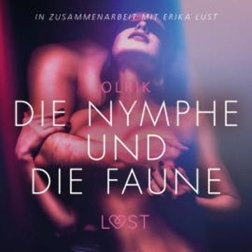 Die Nymphe und die Faune: Erika Lust-Erotik (Ungekürzt) audiobook, Olrik