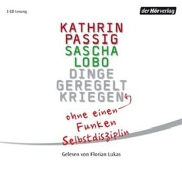 Dinge geregelt kriegen - ohne einen Funken Selbstdisziplin audiobook, Kathrin Passig, Sascha Lobo