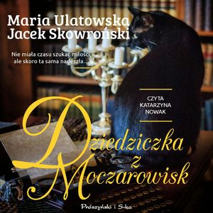 Dziedziczka z Moczarowisk, Jacek Skowroński, Maria Ulatowska