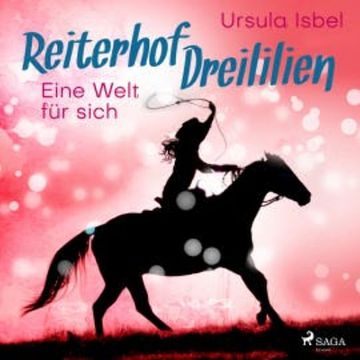 Eine Welt für sich - Reiterhof Dreililien 6 (Ungekürzt) audiobook, Ursula Isbel