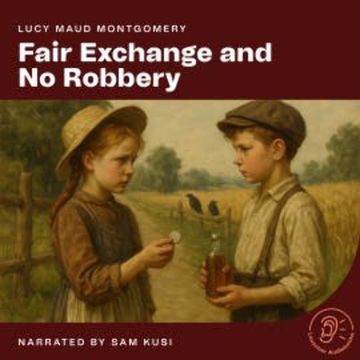 Fair Exchange and No Robbery audiobook, Lucy Maud Montgomery