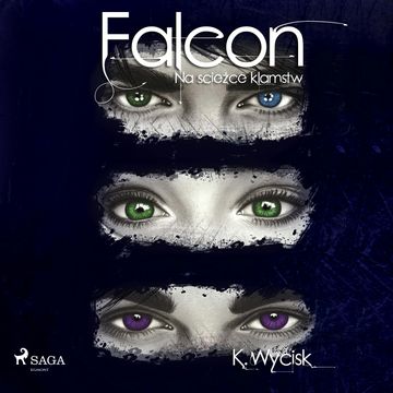 Falcon I Na ścieżce kłamstw audiobook, Katarzyna Wycisk