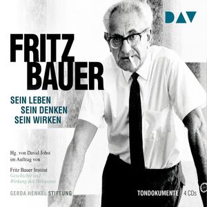 Fritz Bauer. Sein Leben, sein Denken, sein Wirken, Fritz Bauer Institut