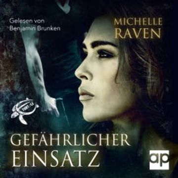 Gefährlicher Einsatz audiobook, Michelle Raven